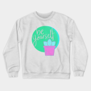 Be Succulent Crewneck Sweatshirt